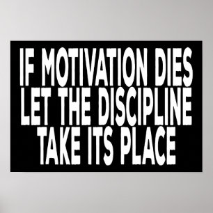 Wenn die Motivation stirbt, lasst die Disziplin Poster