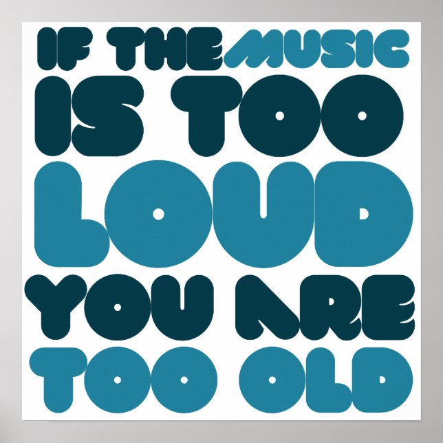 Wenn die Musik zu laut ist, bist du zu alt Poster (Vorne)