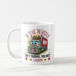 Wenn die Räder nicht drehen, verdienst du nichts Kaffeetasse