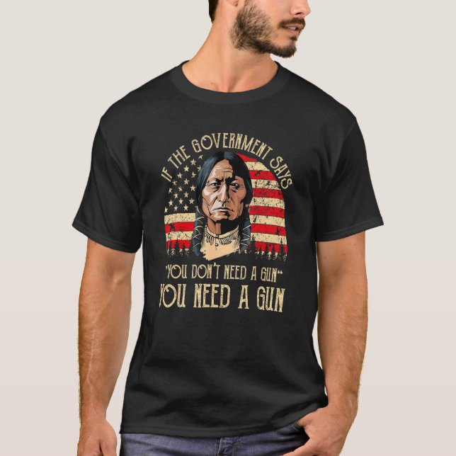 Wenn die Regierung sagt, Sie brauchen kein Waffena T-Shirt (Vorderseite)