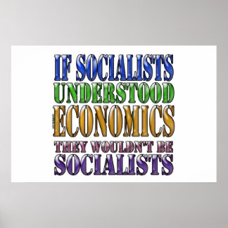 Wenn die Sozialisten die Ökonomie verstanden haben Poster