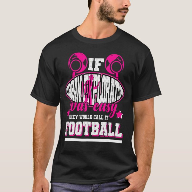 Wenn die städtische Erforschung einfach wäre, würd T-Shirt (Vorderseite)