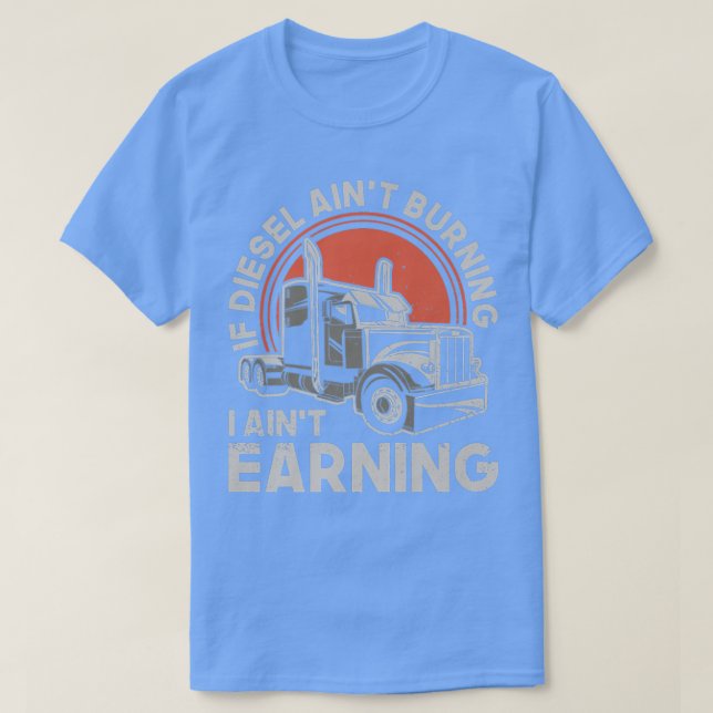 Wenn Diesel nicht brennt, verdiene ich - LKW Dri T-Shirt (Design vorne)