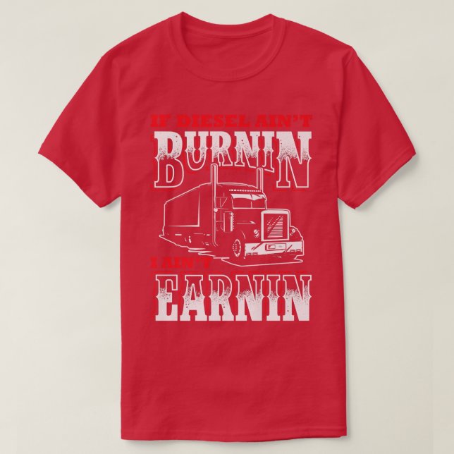 Wenn Diesel nicht brennt, verdiene ich nicht den l T-Shirt (Design vorne)
