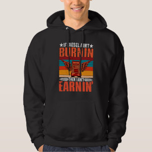 Wenn Diesel nicht brennt, verdiene ich nichts LKW- Hoodie