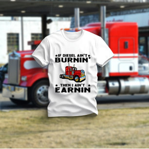 Wenn Diesel nicht gebrannt wird, dann bin ich nich T-Shirt