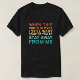 Wenn dieser Virus vorbei ist, Wollte ich noch eini T-Shirt