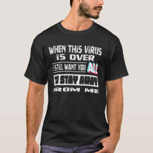 Wenn dieser Virus vorbei ist, Wollte ich Sie immer T-Shirt