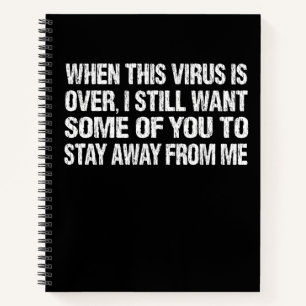 Wenn dieses Virus vorbei ist, dann ist es mir egal Notizbuch