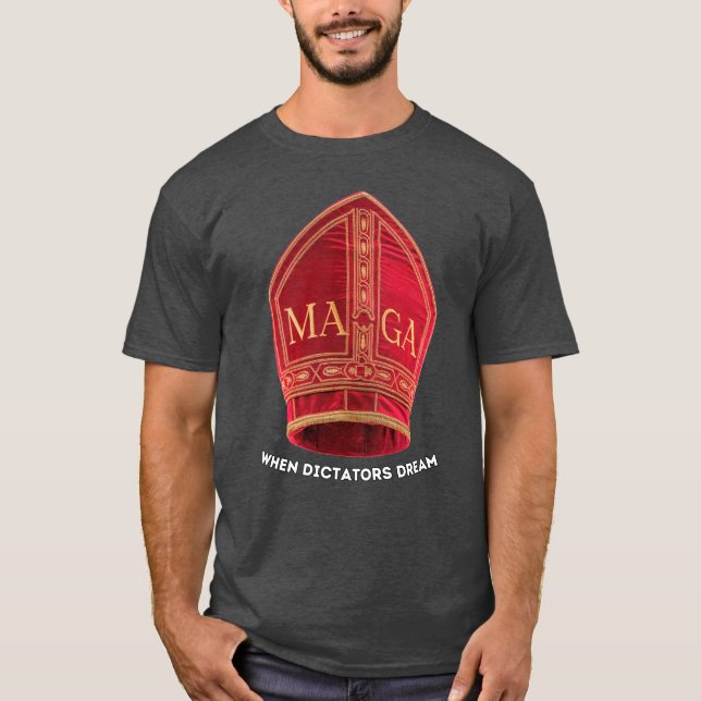Wenn Diktatoren träumen: Papstes MAGA hat T-Shirt (Vorderseite)