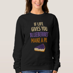Wenn dir das Leben Blaubeeren gibt, mach einen Bla Sweatshirt