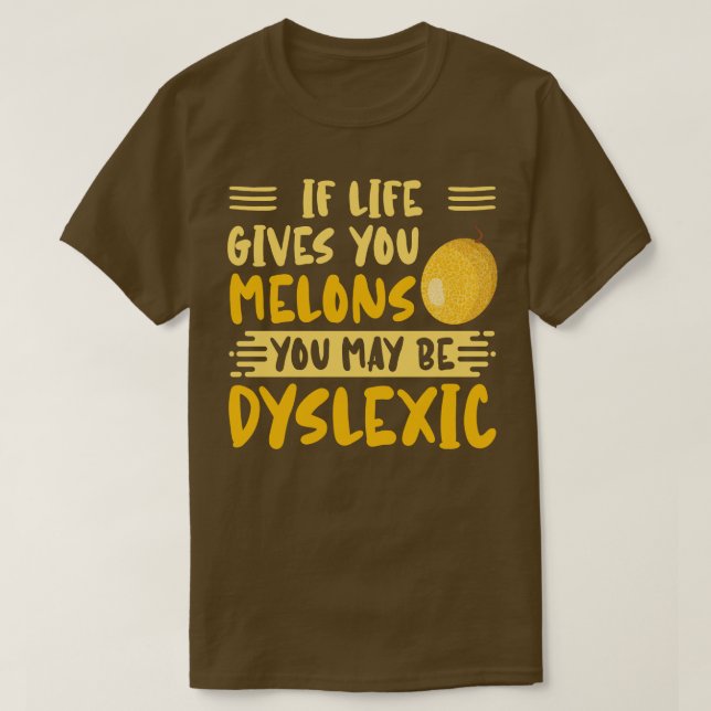 Wenn dir das Leben Melonen gibt, kannst du dyslexi T-Shirt (Design vorne)