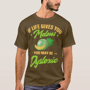 Wenn dir das Leben Melonen gibt, kannst du dyslexi T-Shirt