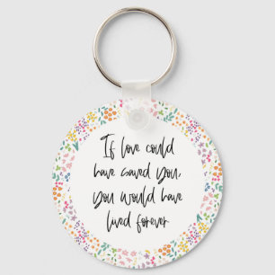 Wenn dir die Liebe Gerettet hätte.. Ich habe ewig  Schlüsselanhänger