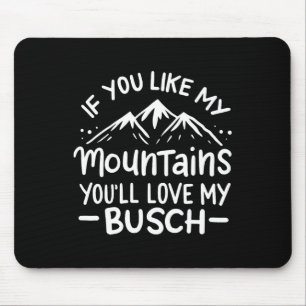 Wenn dir meine Berge gefallen, wirst du mein Busch Mousepad