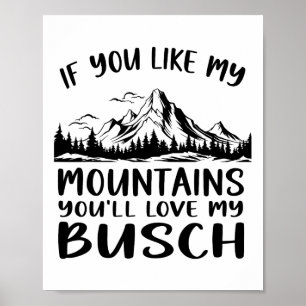 Wenn dir meine Berge gefallen, wirst du mein Busch Poster