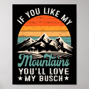 Wenn dir meine Berge gefallen, wirst du meine Busc Poster