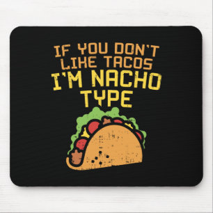 Wenn dir Tacos nicht gefallen, bin ich ein Nacho-T Mousepad