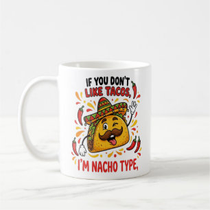 Wenn dir Tacos nicht gefallen, bin ich nicht dein  Kaffeetasse