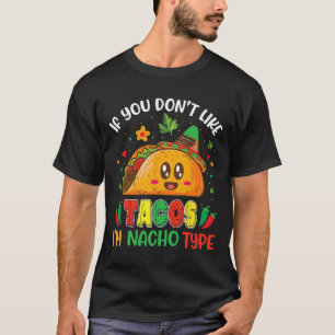 Wenn dir Tacos nicht gefallen, bin ich nicht dein  T-Shirt