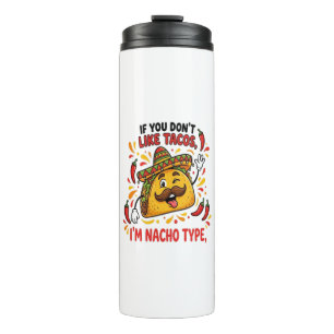 Wenn dir Tacos nicht gefallen, bin ich nicht dein Thermosbecher