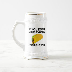 Wenn dir Tacos nicht schmecken, bin ich nicht dein Bierglas