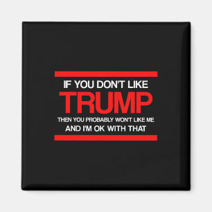Wenn dir Trump nicht gefällt, dann wirst du mich w Magnet