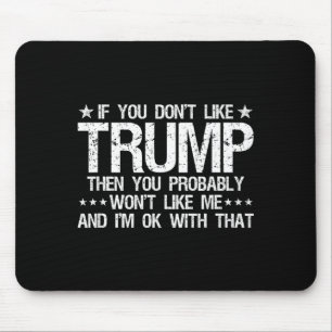 Wenn dir Trump nicht gefällt, dann wirst du mich w Mousepad