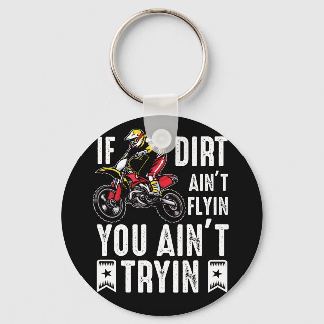 Wenn Dirt Aint Flyin Sie nicht versuchen Dirt Bike Schlüsselanhänger (Vorderseite)