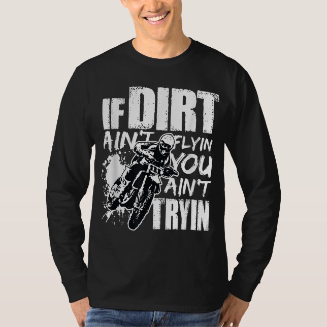 Wenn Dirt dich nicht fliegen lässt, dann probiere  T-Shirt (Vorderseite)