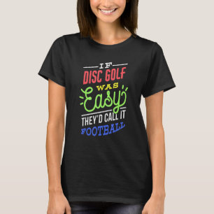 Wenn Disk Golf war einfach Sprichwort Funny Frisbe T-Shirt