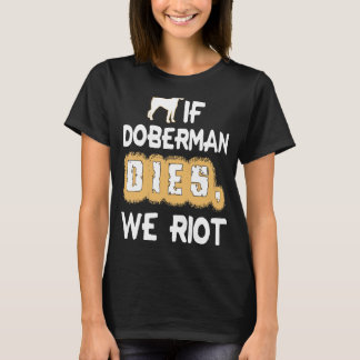 Wenn Doberman stirbt, wir stürzen T-Shirt
