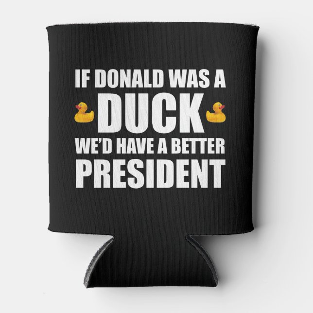 Wenn Donald eine Ente wäre, hätten wir einen besse Dosenkühler (Vorderseite)