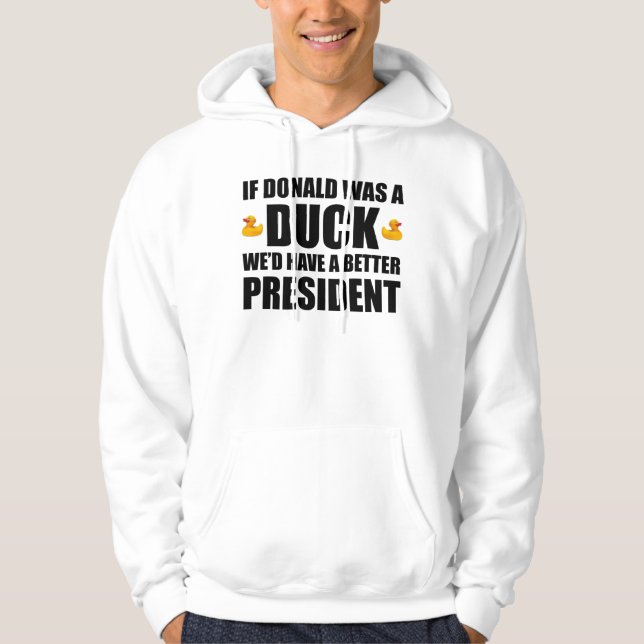 Wenn Donald eine Ente wäre, hätten wir einen besse Hoodie (Vorderseite)