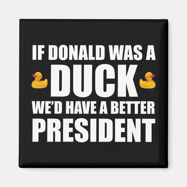 Wenn Donald eine Ente wäre, hätten wir einen besse Magnet (Vorne)
