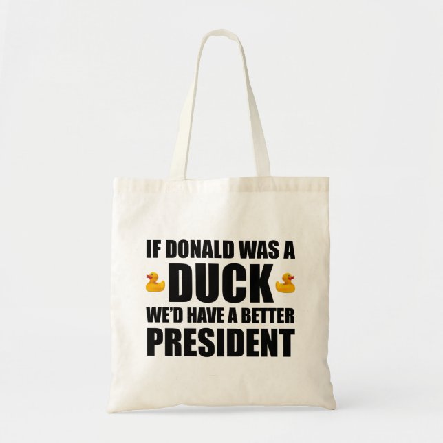 Wenn Donald eine Ente wäre, hätten wir einen besse Tragetasche (Vorne)