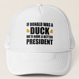 Wenn Donald eine Ente wäre, hätten wir einen besse Truckerkappe