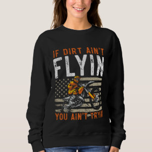 Wenn Dreck nicht fliegt, gibst du dir keine Mühe U Sweatshirt