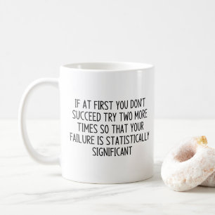 Wenn du anfänglich keinen Erfolg hast Kaffeetasse