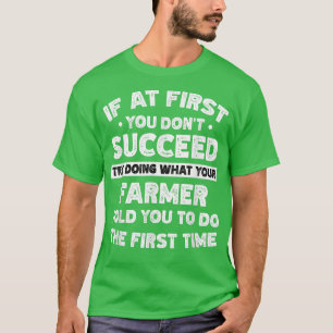Wenn du anfänglich keinen Erfolg hast, sagt Bauer T-Shirt