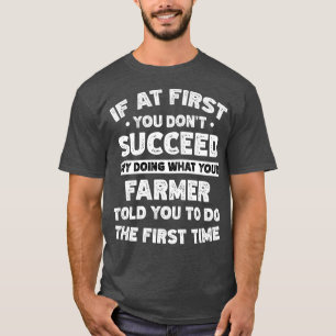 Wenn du anfänglich keinen Erfolg hast, sagt Bauer T-Shirt