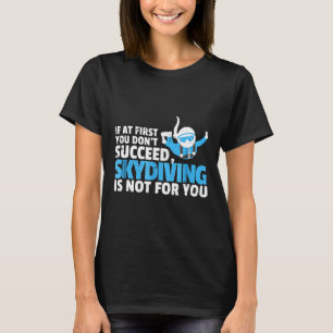 Wenn du anfangs keinen Erfolg hast Fallschirmsprin T-Shirt