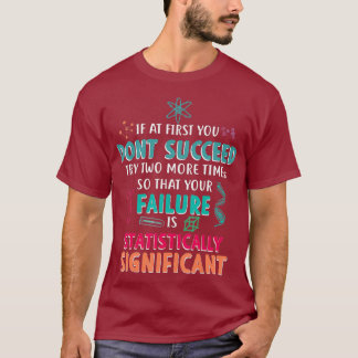 Wenn du anfangs keinen Erfolg hast, wird die Wisse T-Shirt