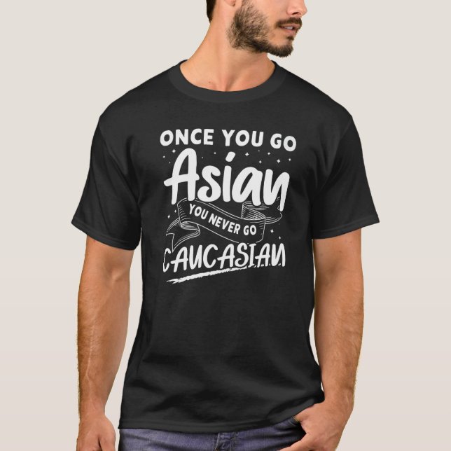 Wenn du Asiat bist, gehst du nie kaukasisch T-Shirt (Vorderseite)