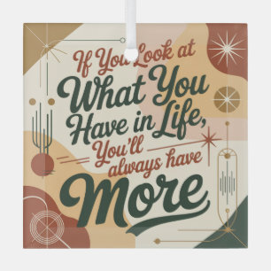 Wenn du auf das schaust, was du im Leben hast Ornament Aus Glas