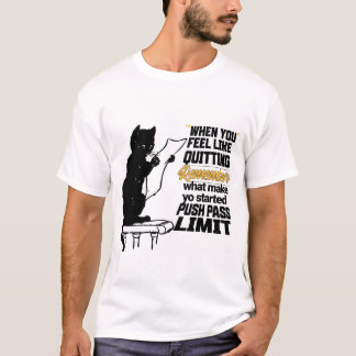 Wenn du das Gefühl hast, aufzugeben, erinnere dich T-Shirt