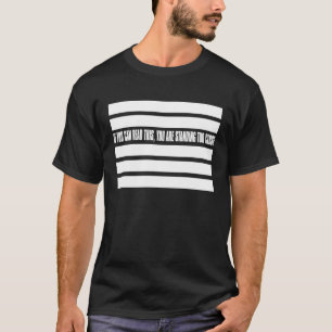Wenn du das lesen kannst, bist du Stehend zu Nah T-Shirt