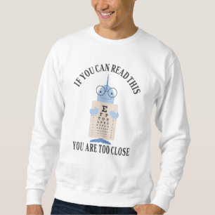 Wenn du das lesen kannst, bist du zu nah dran sweatshirt