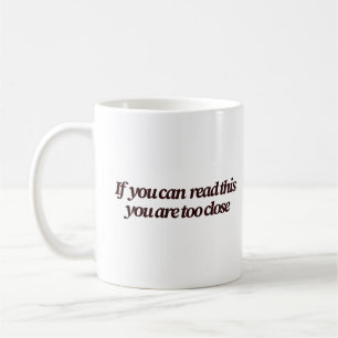 Wenn du das lesen kannst, bist du zu Nah lustig Kaffeetasse