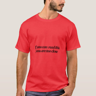 Wenn du das lesen kannst, bist du zu Nah lustig T-Shirt